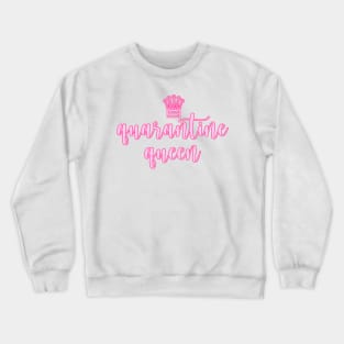 quarantine queen ! Crewneck Sweatshirt